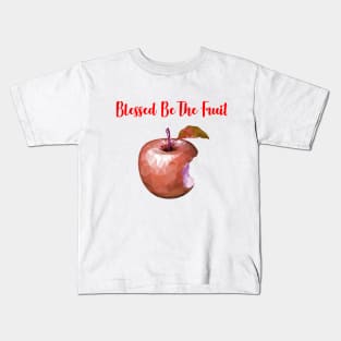 Blessed be the Fruit Kids T-Shirt